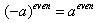 the quantity negative a to the even power equals a to the even power