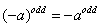 the quantity negative a to the odd power equals negative a to the odd power