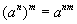 the quantity a to the n power raised to the m power equals a raised to the power of n times m