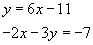 the equation y equals six x minus eleven and the equation negative two x minus three y equals negative seven 