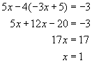 five x minus four times the quantity of negative three x plus five end quantity equals negative three, five x plus twelve x minus twenty equals negative three, seventeen x equals seventeen, x equals one