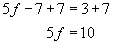 five f minus seven plus seven equals three plus seven, five f equals ten 