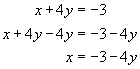 x plus four  y equals negative three, x plus four  y minus four  y equals negative three minus four y, x equals negative three minus four y