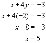 x plus four y equals negative three, x plus four times negative two equals negative three, x equals five