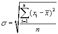 Sigma equals the Square root of the fraction the summation  from  i equals one to n of the  quantity x sub i minus the mean of x end quantity squared all over n