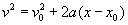 v squared equals v nought squared plus two a times the quantity x minus x nought