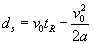 d subscript s equals v nought times t subscript R minus  v nought squared over 2 a