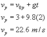 v sub y equals v nought sub y plus g times t;  v sub y equals three plus nine point eight times two;   v sub y equals twenty two point six meters per second. 