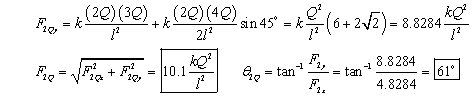 F sub 2-Q-y equals k times 2-Q times 3-Q over l squared plus k times 2-Q times 4-Q times sine 45 degrees over 2-l squared  equals k times Q squared over l squared times the quantity 6 plus 2 square roots of 2 equals 8 point 8-2-8-4 times k times Q squared over l squared.   F sub 2-Q equals square root of the quantity F sub 2-Q-x squared plus F sub 2-Q-y squared end quantity equals 10 point 1 times k times Q squared over l squared.  AND  Theta sub 2-Q equals inverse tangent of the quantity F sub 2-y over F sub 2-x equals inverse tangent of 8 point 8 2 8 4 over 4 point 8-2-8-4 equals 61 degrees.