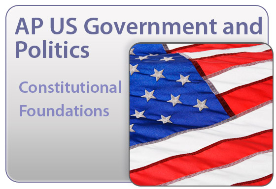 AP Government and Politics: Constitutional Foundations