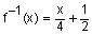 the inverse of f of x equals x divided by four plus one half