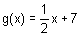 g of x equal to one half x plus seven