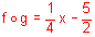 f of g equal to one fourth x minus five halves