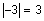 the absolute values of negative 3 equals 3