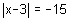 the absolute value of x minus 3 equals negative 15