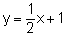 y equal to one half x plus one