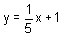 y equals one fifth x plus one