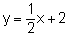 y equal to one half x plus two