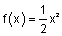 f of x equals one-half x squared