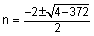 n is equal to negative two plus or minus the square root of the quantity four minus three hundred seventy two all over two