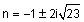 n is equal to negative one plus or minus two i times square root of twenty three