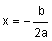 x equals negative b divided by 2 a