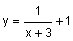 y equals 1 divided by the quantity x plus 3, plus 1