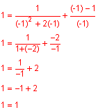 1 equals 1 divided by the quantity negative 1 squared plus 2 times negative 1, plus the quantity negative 1 minus 1 divided by negative 1, 1 equals 1 divided by the quantity 1 plus negative 2, plus negative 2 divided by negative 1, 1 equals 1 divided by negative 1 plus 2, 1 equals negative 1 plus 2, 1 equals 1