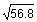 square root of fifth-six point eight