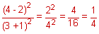 the quantity 4 minus 2 squared divided by the quantity 3 plus 1 squared equals 2 squared over 4 squared equals four-sixteenths equals one-fourth