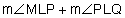 measure of angle M L P plus measure of angle P L Q