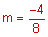 = m equals negative 4 divided by 8