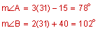 measure of angle A equals three times thirty one minus fifteen equals seventy eight degrees measure of angle B equals two time thirty one plus forty equals one hundred two degrees