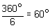 the fraction 360 degrees over 6 equals 60 degrees