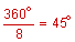 the fraction 360 degrees over 8 equals 45 degrees