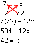 seven-twelfths equals the fraction x over 72; 7 time 72 equals 12 x; 504 equals 12 x; 42 equals x