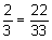 two-thirds equals twenty-two-thirty-thirds