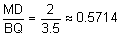 the fraction MD over BQ equals the fraction 2 over 3 point 5 approximately equals 0 point 5714+