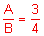 the fraction A over B equals three-fourths