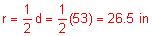 r equals one-half times d equals one-half times 53 equals 26 point 5