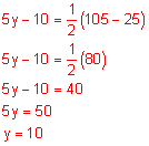 5 y minus 10 equals one-half the quantity 105 minus 25; 5 y minus 10 equals one-half of 80; 5 y minus 10 equals 40; 5 y equals 50; y equals 10