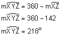 the measure of arc XYZ equals 360 minus the measure of arcXZ; the measure of XYZ equals 360 minus 142; the measure of XYZ equals 218 degrees