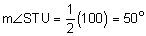 the measure of angle STU equals one-half of 100 equals 50 degrees