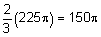 2/3(225pi) = 150pi