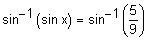 the inverse sine of the sine of x equals the inverse sine of five-ninths