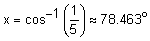 x equals the inverse cosine of one-fifth approximately equals 78 point 4 6 3 degrees