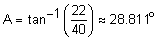 A equals the inverse tangent of twenty-two-fortieths approximately equals 28 point 8 1 1 degrees