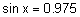 the sine of x equals zero point 9 7 5