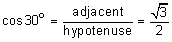 c0 sine of 30 degrees 3 equals the quotient “adjacent” over “hypotenuse” equals the quotient the square root of 3 divided by 2