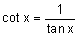 cotangent of x equals the quotient 1 divided by the tangent of x